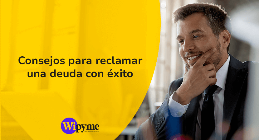 Consejos para reclamar una deuda o una reclamación de cantidad